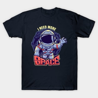 I need more space astronaut T-Shirt